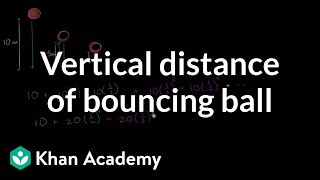 Vertical distance of bouncing ball  Sequences series and induction  Precalculus  Khan Academy [upl. by Glenn]