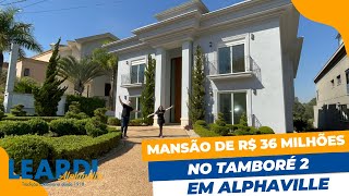 MANSÃO DE R 36 MILHÕES NO TAMBORÉ 2 EM ALPHAVILLE [upl. by Tai]