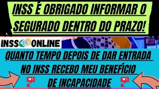 TEM QUE SABER QUANTO TEMPO DEPOIS DE DAR ENTRADA NO INSS RECEBO MEU BENEFÍCIO DE INCAPACIDADE [upl. by Enirehs321]