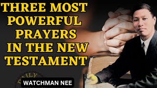 THREE MOST POWERFUL PRAYERS FOR EVERY SAINT  WATCHMAN NEE [upl. by Eitten966]