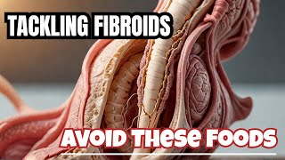 10 Foods You Didnt Know Could Aggravate Uterine Fibroids [upl. by Eem715]