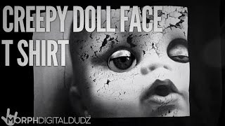 MorphDigitalDudz  Creepy Doll Face Tshirt [upl. by Annaik]