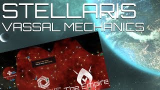 Stellaris  Vassals amp Tributary Mechanics [upl. by Alexandria]