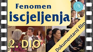 FENOMEN ISCJELJENJA  dokumentarni film  2 dio [upl. by Uphemia]