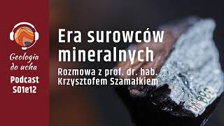 Surowce mineralne – najważniejsze w XXI wieku  Geologia do ucha [upl. by Iarised921]