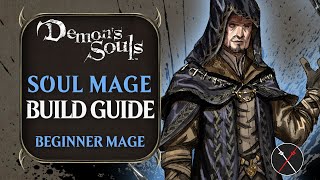 Demon’s Souls Build Guide Soul Mage Beginner Royalty Build for Remake [upl. by Anilram554]