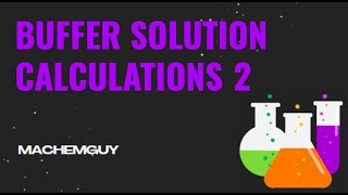 BUFFER SOLUTION CALCULATIONS 2 [upl. by Nayrbo440]