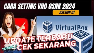 CARA SETTING VHD OSNK DI VIRTUALBOX VERSI TERBARU 2024 [upl. by Hayes]