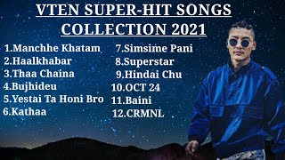 VTEN TOP SONGS COLLECTION  AUDIO JUKEBOX 2021  NEPALI RAP SONGS  VTENOfficial [upl. by Malti]