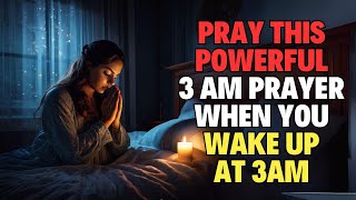 Pray This Powerful 3 Am Prayer When You Wake Up at 3AM [upl. by Necyla]