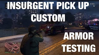 INSURGENT PICKUP CUSTOM Armor Testing GTA5 Online [upl. by Mathur48]