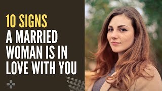 10 Subtle Signs A Married Woman Is Falling In Love With You  Married Woman Flirting Signs [upl. by Akemot174]