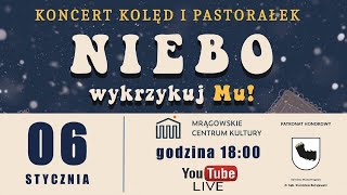 Koncert kolęd i pastorałek NIEBO WYKRZYKUJ MU [upl. by Drahcir]