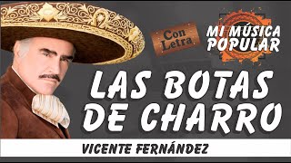 Las Botas De Charro  Vicente Fernández  Con Letra Video Lyric [upl. by Ecam]