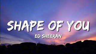 Ed Sheeran  Shape Of You lyrics [upl. by Jasmine715]