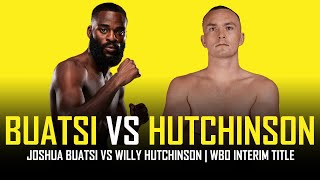 JOSHUA BUATSI VS WILLY HUTCHINSON  SIGNED [upl. by Chader]