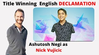 English Declamation Competition Winning Speech  Declamation on Nick Vujicic by Ashutosh Negi [upl. by Wayolle]