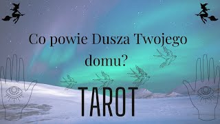 ✨🐉✨ Co powie Dusza Twojego domu  TAROT 🔮 [upl. by Dewayne]