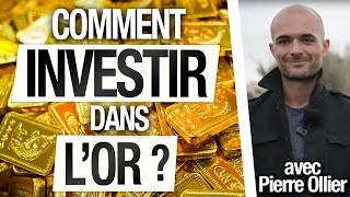 Comment INVESTIR dans lOR  INVESTISSEMENT OR  Pierre OLLIER [upl. by Euv]