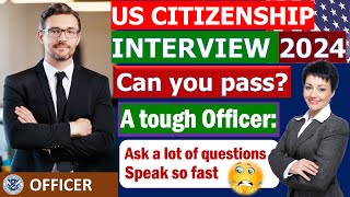 New US Citizenship Interview and Test 2024 Questions and Answers Practice  A tough Officer [upl. by Eiryk]