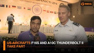 US aircrafts F16s and A10C Thunderbolt take part  DD India [upl. by Oiliduab817]