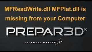 Prepar3D MFReadWritedll MFPlatdll is missing from your Computer [upl. by Ceevah]