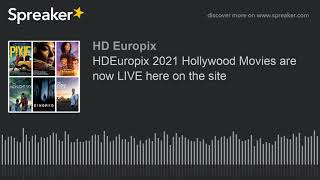 HDEuropix 2021 Hollywood Movies are now LIVE here on the site made with Spreaker [upl. by Alyat]