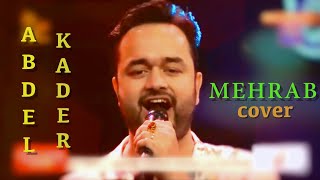 Abdel Kader  Mehrab Live Cover [upl. by Nnairrehs]