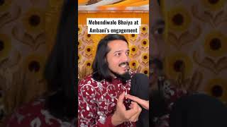 Mehendiwale bhaiya at Ambani’s engagement AbhinavAtBollyWeddings shorts [upl. by Eintruoc]