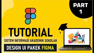 1 Design UI Dengan Figma  Tutorial Sistem Informasi Akademik Sekolah [upl. by Ramej]