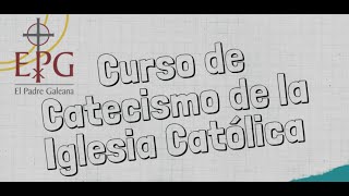 CURSO CATECISMO DE LA IGLESIA CATÓLICA 1 [upl. by Ynottirb]