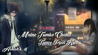 Maine Tumko chaha Tumse Pyar Kiya [upl. by Eyllek370]