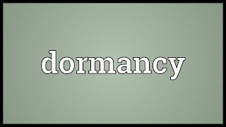 Dormancy Meaning [upl. by Eterg]