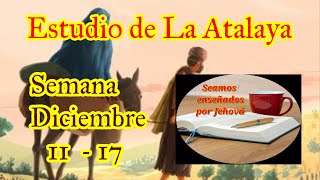 Estudio de La Atalaya Semana Diciembre 11  17 [upl. by Atikcir59]