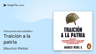 Traición a la patria de Mauricio Weibel · Vista previa del audiolibro [upl. by Zetnahs]