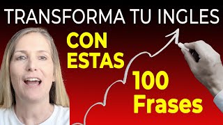 APRENDE Estas 100 Frases SÚPER IMPORTANTES y Verás Como CAMBIA Tu Inglés voz inglés y español [upl. by Doughty]