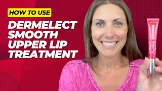 First Impression amp How to Use Dermelect Smooth Upper Lip Treatment [upl. by Niddala336]