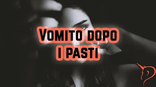 VOMITARE DOPO I PASTI [upl. by Enait592]