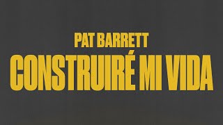 Pat Barrett – Construiré Mi Vida Build My Life  Español Letras [upl. by Rosena]