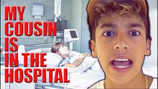 MY COUSIN IS IN THE HOSPITAL [upl. by Asir161]