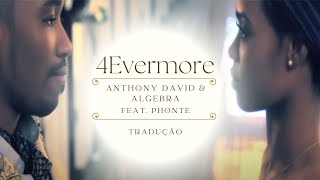 🎶 Anthony David  4Evermore feat Algebra amp Phonte Lyrics  Tradução [upl. by Tlok558]