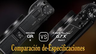 Ricoh GR III vs Canon PowerShot G7 X Mark II Una Comparación de Especificaciones [upl. by Karr]