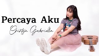 Chintya Gabriella  Percaya Aku Lirik [upl. by Eloisa]