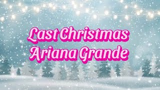 Last Christmas  Ariana Grande [upl. by Margarita]