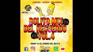 BOLITO MIX DEL RECUERDO VOL4 HENRY DJ EL DISEÑO BEATS [upl. by Aileahcim]