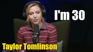 Taylor Tomlinson Im 30 I feel like its Over  Taylor Tomlinson 2024 [upl. by Tevlev]