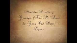 Danielle Bradbery Grandpa Tell Me Bout the Good Old Days Lyrics [upl. by Atiuqa]