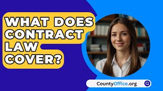 What Does Contract Law Cover  CountyOfficeorg [upl. by Lunt]