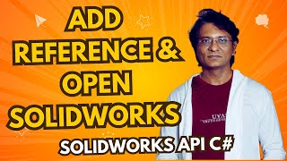 03 SolidWorks API C  Design Automation  Add references and open SolidWorks by API  In Hindi [upl. by Fisch]