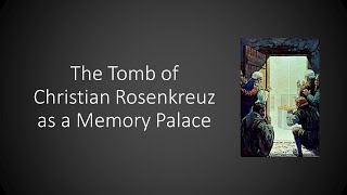 The Rosicrucian Art of Memory The Tomb of Christian Rosenkreuz  Fama Fraternitatis [upl. by Kimura]